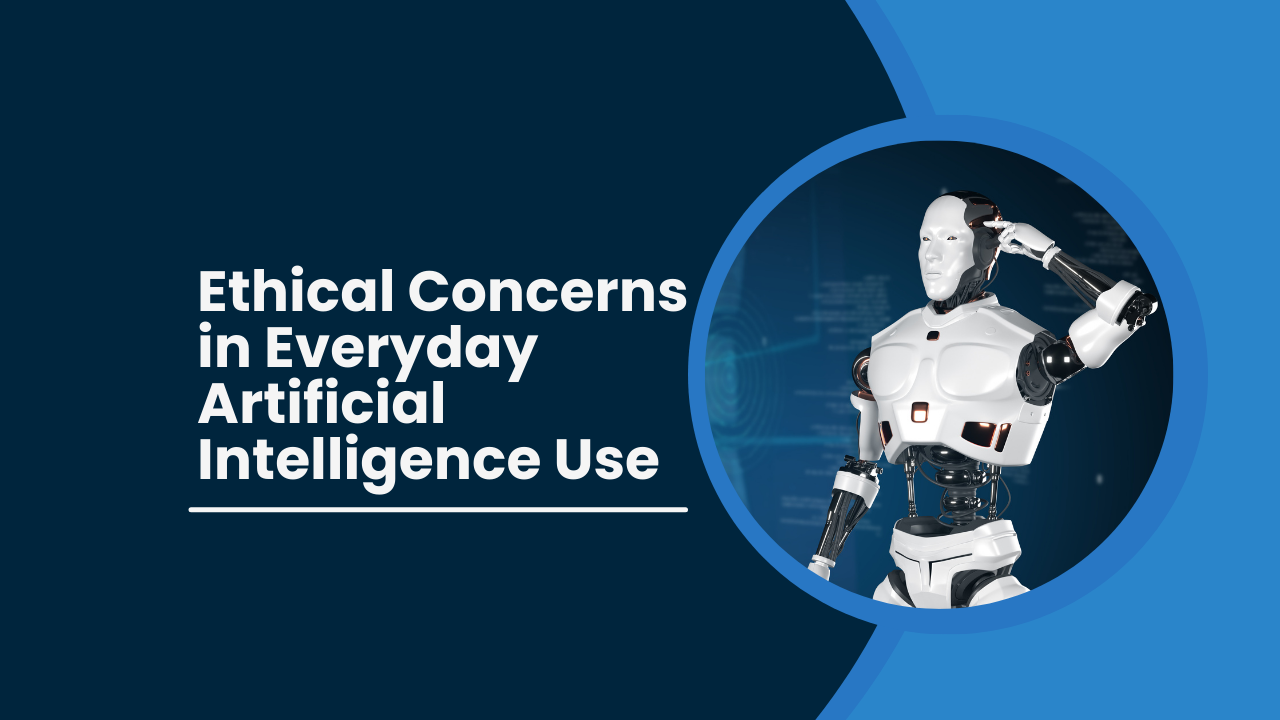 Ethical Concerns in Everyday Artificial Intelligence Use