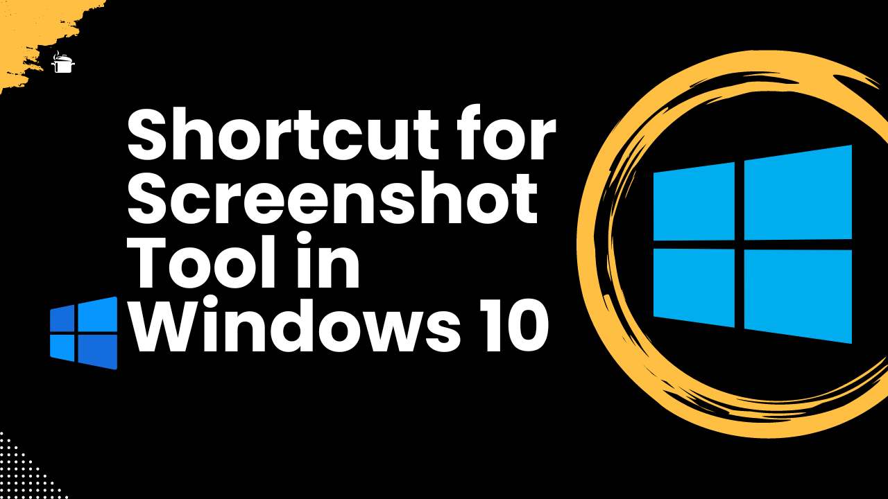 Shortcut for Screenshot Tool in Windows 10